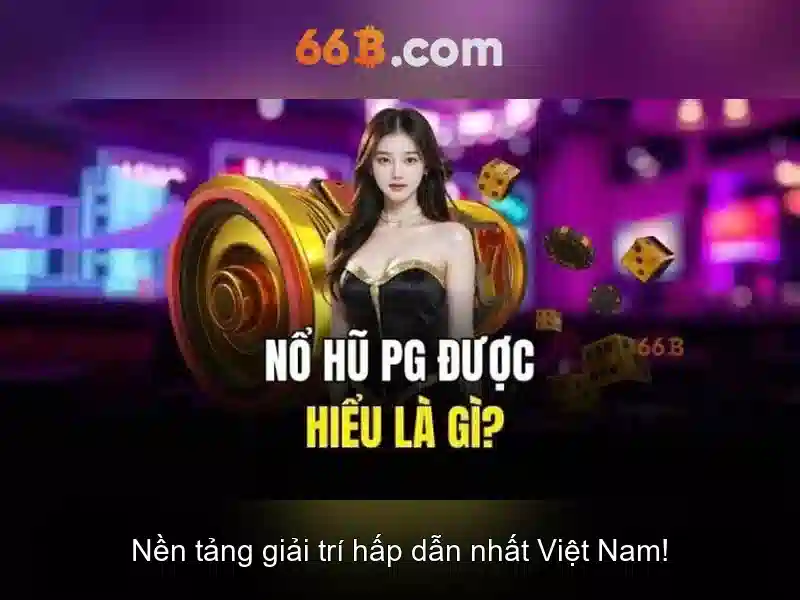 66B – Trải Nghiệm Slot An Toàn Không Đâu - 66B